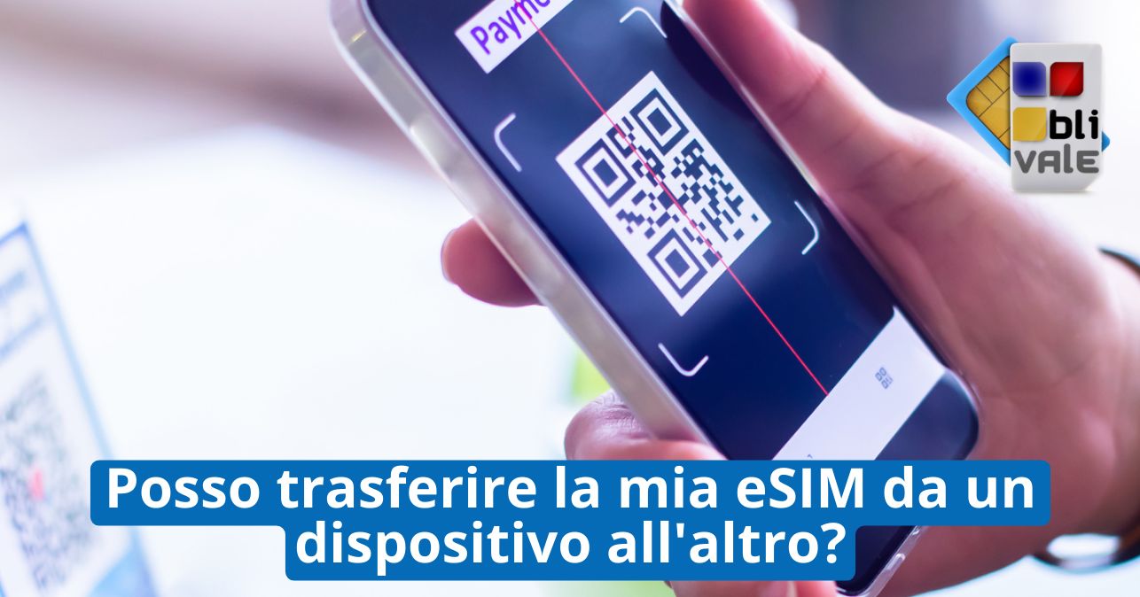 blivale_image_it_Posso trasferire la mia eSIM da un dispositivo all altro_643x337 BLIVALE Blog: Guides and tips for worry-free travel - Results from #200